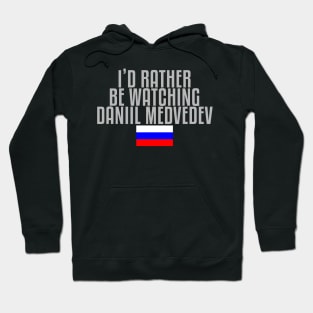 I'd rather be watching Daniil Medvedev Hoodie